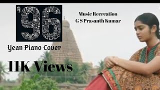 Yean Piano Cover|96|Vijay Sethupathi|Trisha|Govind Vasantha|G S Prasanth Kumar