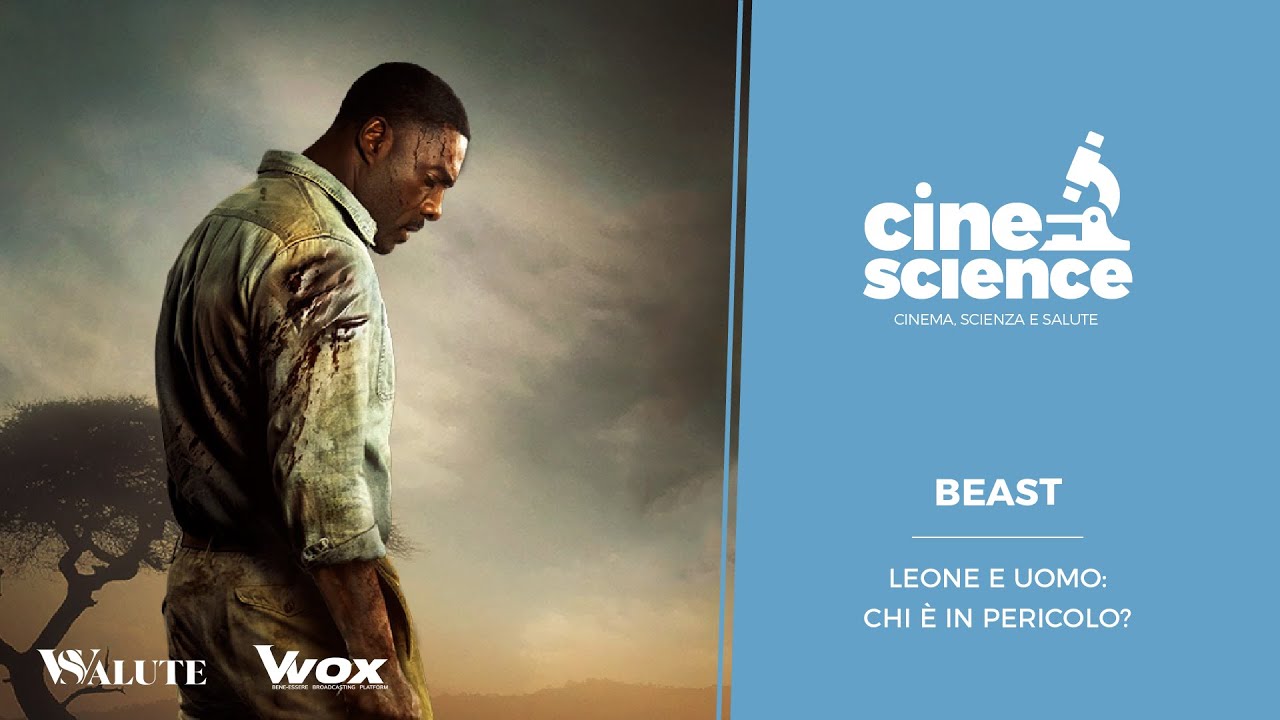 CINE SCIENCE. BEAST. LEONE E UOMO: CHI E’ IN PERICOLO