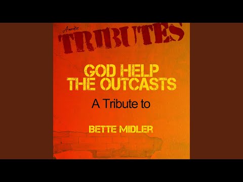 God Help the Outcasts (A Tribute to Bette Midler)