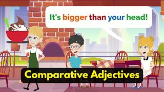 Comparative Adjectives in Real Life | English Conversation Practice