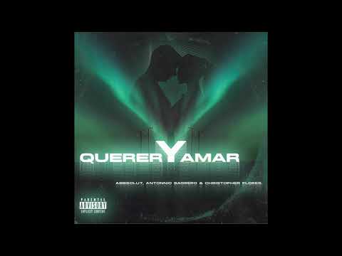 Abbsolut, Antonio Sagrero, Christopher Flores - Querer Y Amar