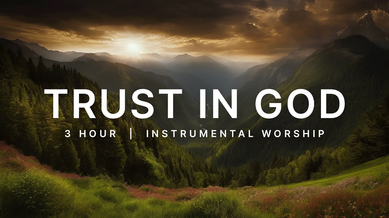 Trust In God | Worship Music for Peaceful Prayer Sessions