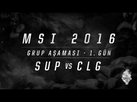 MSI 2016 Grup Aşaması - 2. Gün: SUP vs CLG