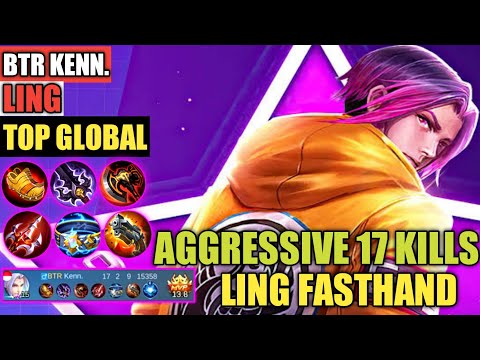 LING SAVAGE!! AGGRESSIVE 17 KILLS | FASTHAND LING | TOP GLOBAL LING ( KENN. ) - MOBILE LEGENDS