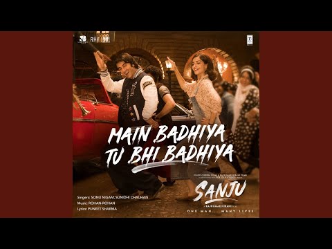 Main Badhiya Tu Bhi Badhiya (From "Sanju") (Full Audio) — watch video