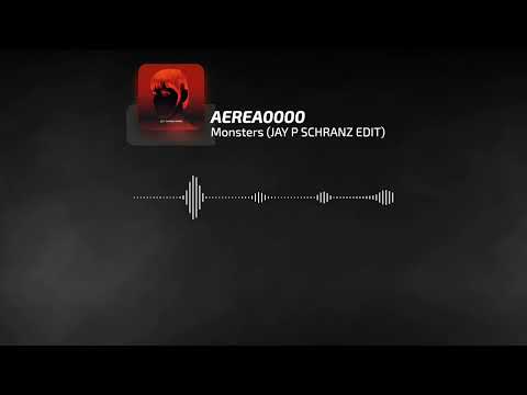 AEREA0000 - Monsters (JAY P SCHRANZ EDIT)