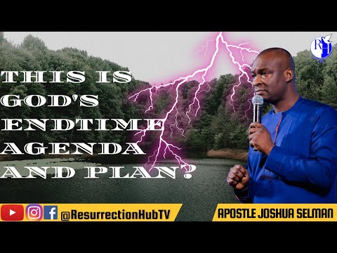 THIS IS GOD'S END TIME AGENDA AND PLAN || APOSTLE JOSHUA SELMAN