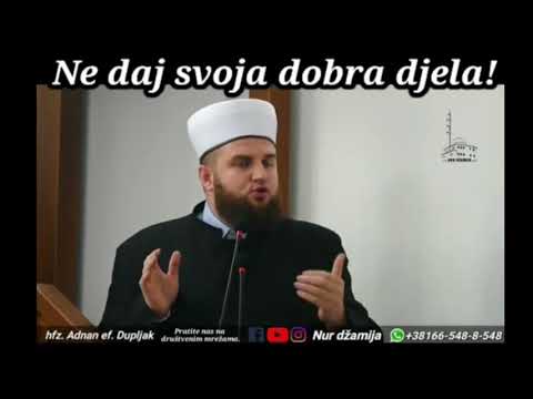 Ne daj svoja dobra djela! - hfz. Adnan ef. Dupljak