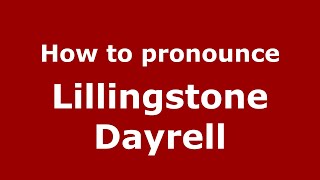 How to pronounce Lillingstone Dayrell