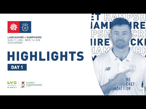 Lancashire v Hampshire - LV=CC, Day One Highlights