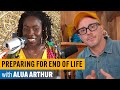 Preparing For End Of Life With Alua Arthur