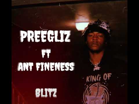 Preegliz ft ant Finesse  blitz￼