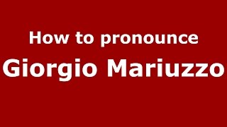 How to pronounce Giorgio Mariuzzo