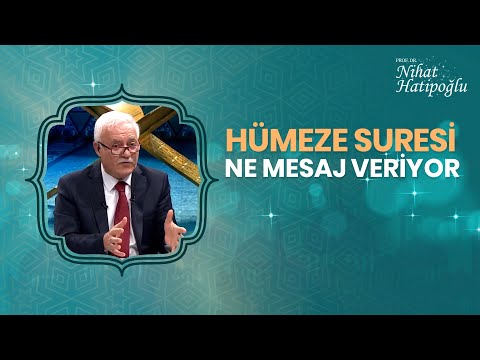 Hümeze Suresi Ne Mesaj Veriyor | Nihat Hatipoğlu İle Kur'an ve İnsan (8.Bölüm)