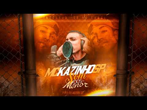 Mc Kazinho SP - Som Dos Menor ( Dj Jadson SP )