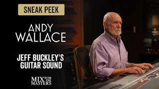 Jeff Buckley&#39;s guitar sound with Andy Wallace