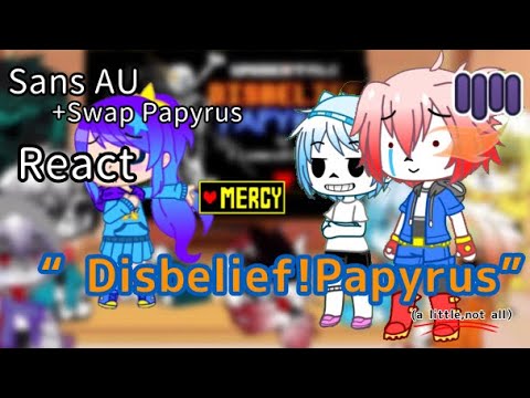 Sans AU +Swap Papyrus react “Disbelief!Papyrus”(a little,not all）