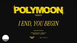 I End, You Begin - Polymoon