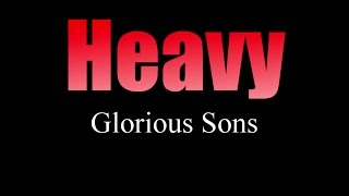 Glorious Sons - Heavy ( lyrics )
