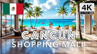 🇲🇽 Cancún 4K Walk | Exploring a Luxury Shopping Mall in Mexico’s Hotel Zone