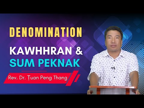 Denomination (Kawhhran) le Peknak - Rev. Dr. Ṭuan Peng Thang