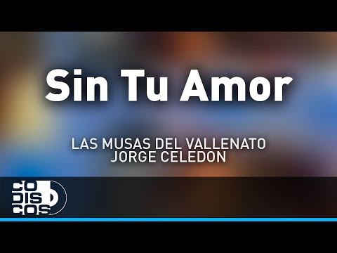 Sin Tu Amor - Jorge Celedon