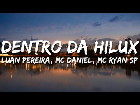 Luan Pereira, Mc Daniel, MC Ryan SP - Dentro da Hilux (Letra/Lyrics)