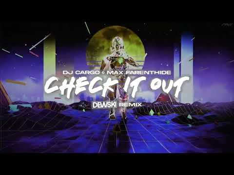 DJ Cargo vs. Max Farenthide - Check It Out ( DEWSKI REMIX )