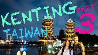 KENTING! Taiwan! Part 3/3