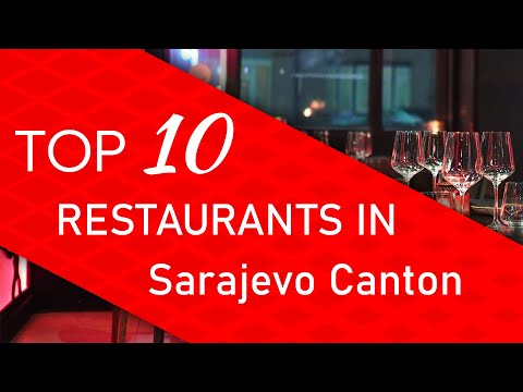 Top 10 best Restaurants in Sarajevo Canton, Bosnia and Herzegovina