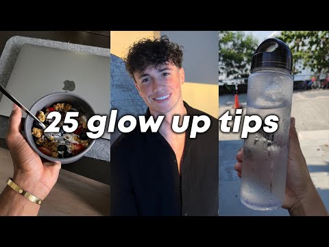 25 Glow Up Tips In 5 Minutes (Instantly More Attractive)
