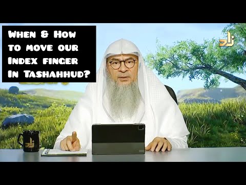 When to move our index finger in tashahhud? If we don't move it, is our prayer valid Assim al hakeem