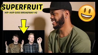 HIP-HOP GOES BROADWAY #2 (Superfruit) REACTION!!