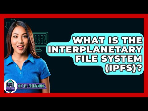 What Is The InterPlanetary File System (IPFS)? - Next LVL Programming