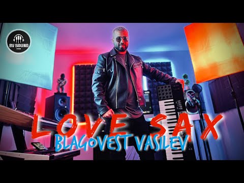 BLAGOVEST VASILEV - LOVE SAX / Благовест Василев - Лове Сакс, 2021
