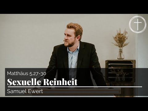 Sexuelle Reinheit (Matthäus 5,27-30) | Predigt