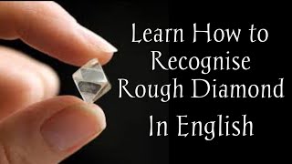 Learn How to Recognise Rough Diamonds In English