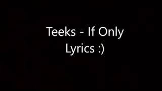 Teeks - If Only lyrics