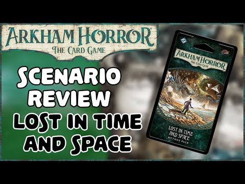 ARKHAM HORROR: THE CARD GAME | Scenario Reviews, Lost in Time and Space