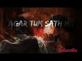 Agar Tum Saath Ho Lofi V Status Agar Tum Saath Ho Aesthetic Status Hindi Lofi Songs Status