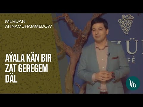 Merdan Annamuhammedow - Ayala kan bir zat geregem dal | 2019 (Mergen Annamuhammedow)