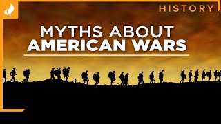 Debunking the Top Myths about American Wars