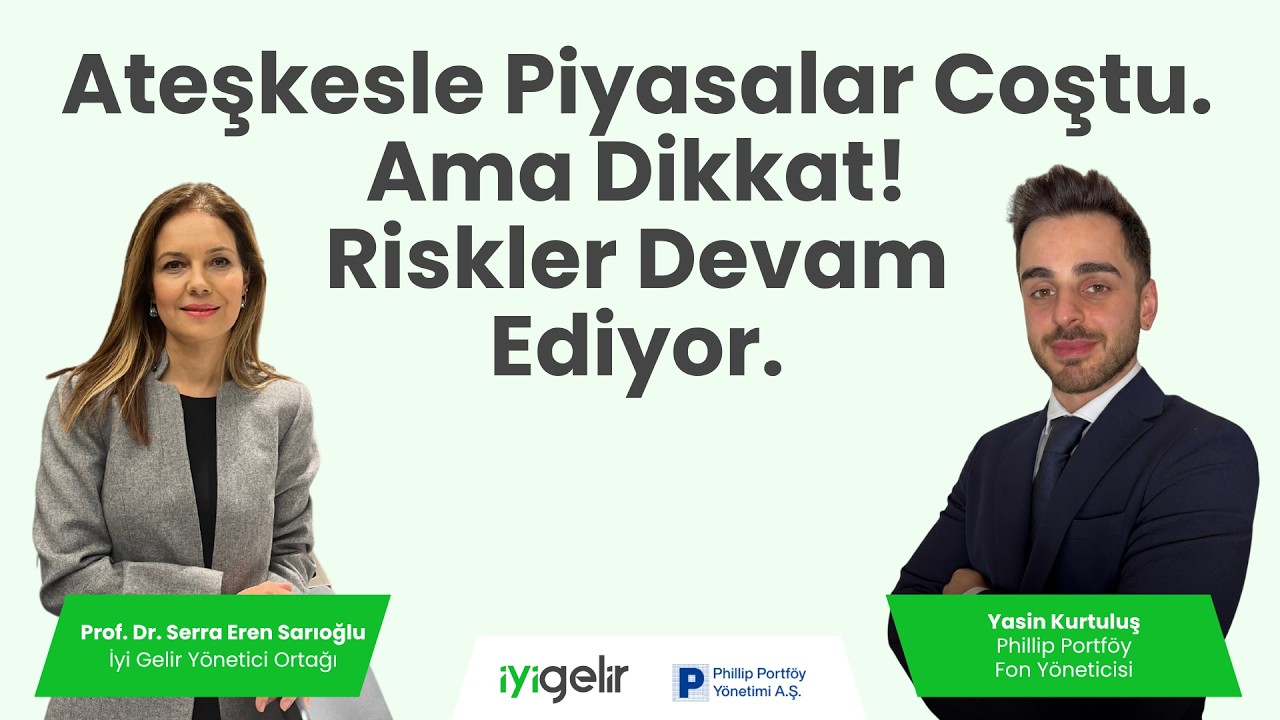 Ateşkesle Piyasalar Coştu. Ama Dikkat! Riskler Devam Ediyor.