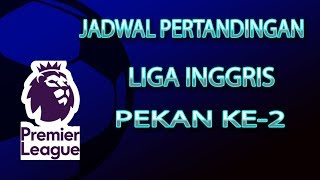 Jadwal Liga Inggris Pekan 2, Dibuka Arsenal Vs Burnley