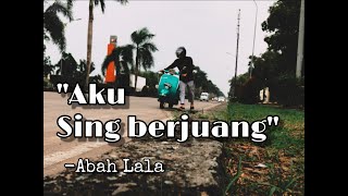 Download lagu AKU SING BERJUANG - ABAH LALA  ( COVER VIDEO PEJUANG PABRIK ) mp3