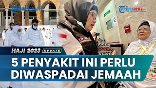 Suhu Panas Ekstrem, Jemaah Haji Indonesia Perlu Waspada 5 Penyakit Ini
