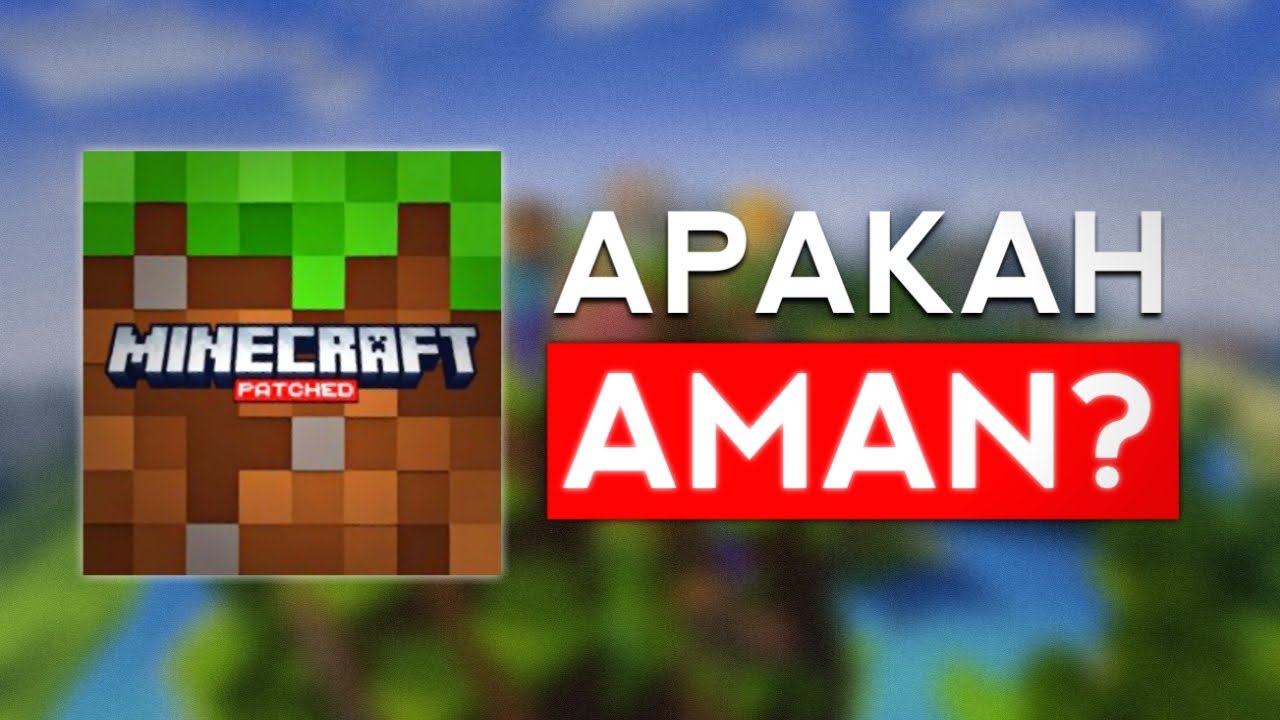 Apakah Minecraft Patched Aman Digunakan?