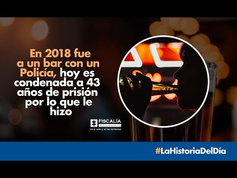 En 2018 fue a un bar con un policía, hoy es condenada a 43 años de prisión por lo que le hizo