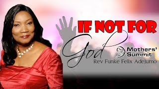 Rev Funke Felix Adejumo 2017 - &quot;If Not For God&quot;