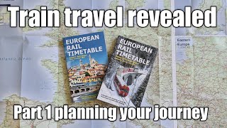 Train travel revealed Part 1: planning your train journey